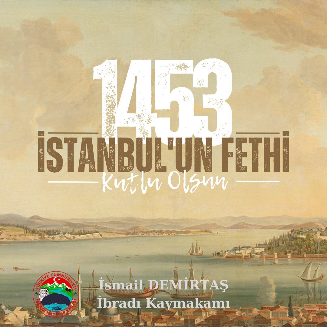 Kaymakamımız Sayın İsmail DEMİRTAŞ’ın "29 Mayıs İstanbul'un Fethi" Mesajı;