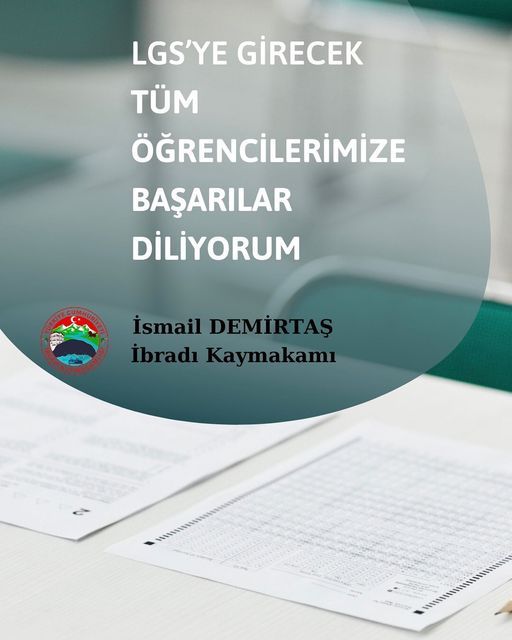 Kaymakamımız Sayın İsmail DEMİRTAŞ’ın “Liselere Geçiş Sistemi (LGS)” Sınavı Mesajı;